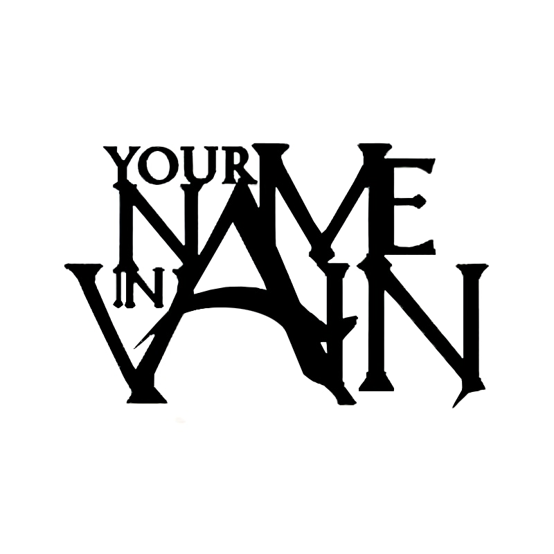 YOUR NAME IN VAIN
