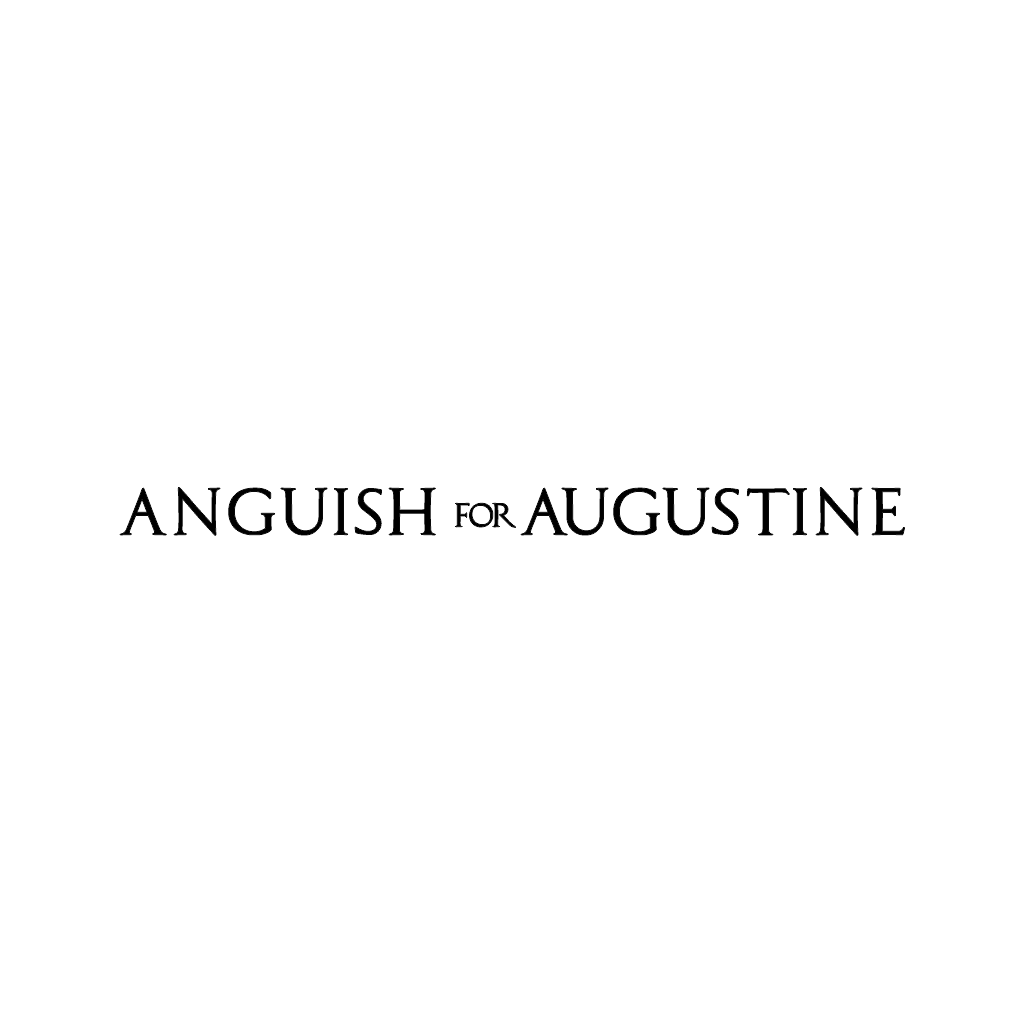 ANGUISH FOR AUGUSTINE