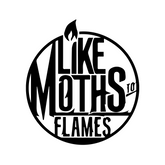 LIKE MOTHS TO FLAMES