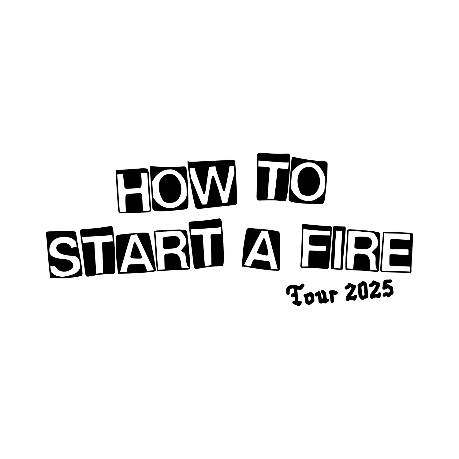 HOW TO START A FIRE TOUR