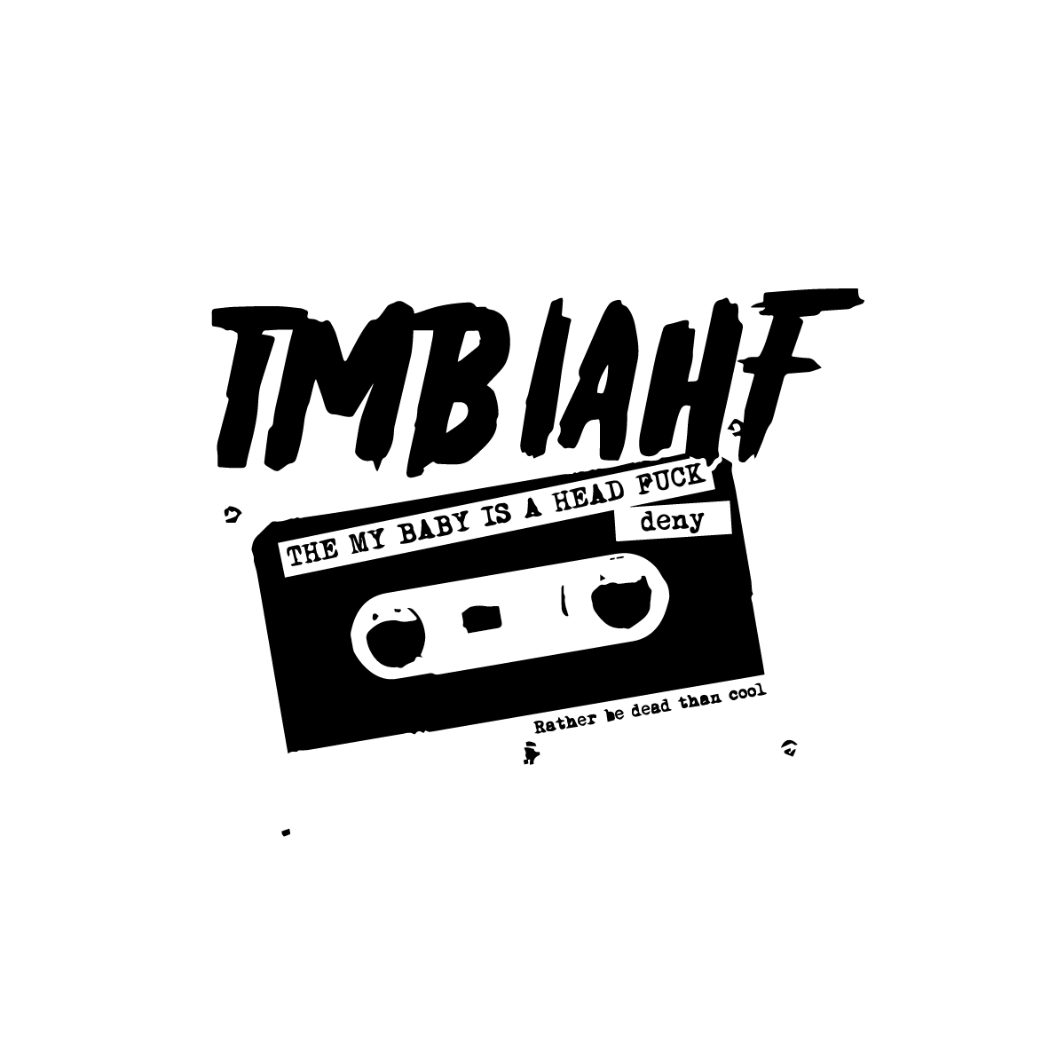 THE MY BABY IS A HEAD FUCK