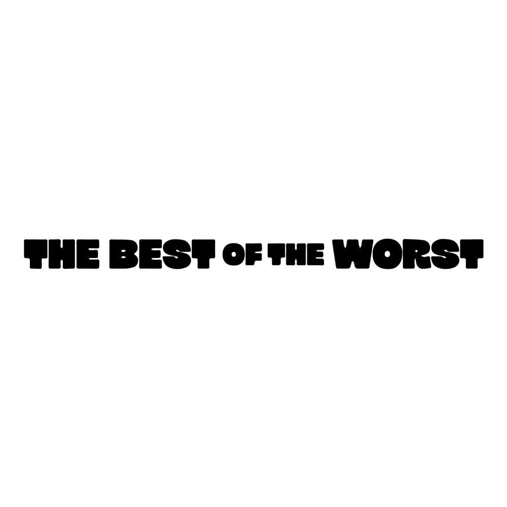 The Best of the Worst