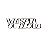 WHISPER OUT LOUD